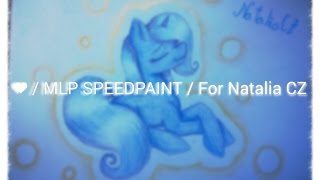❤ / MLP SPEEDPAINT / For NataliaCZ ❤ |VERY OLD|