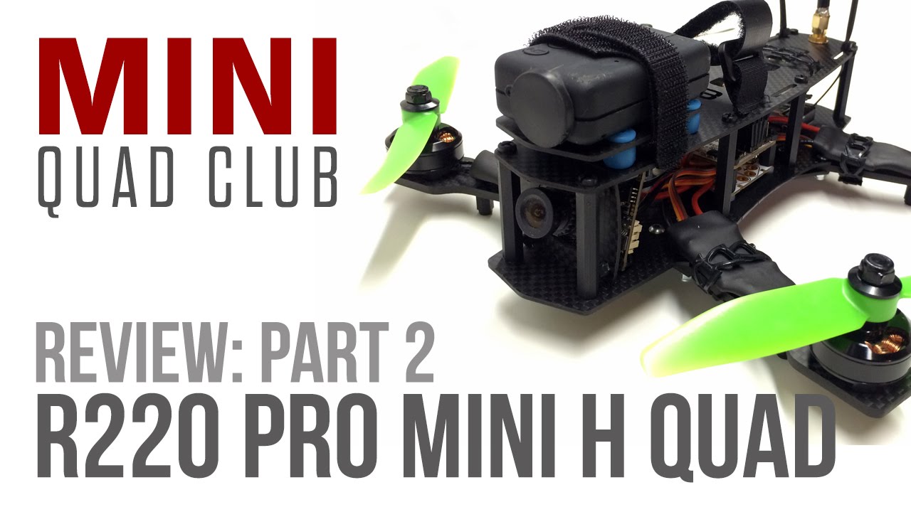 Product Review R220 Pro Mini H Quad Part 2 YouTube