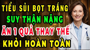 Nước Tiểu Có bọt Ăn ngay 7 Loại Quả Bổ Thận Gấp 70 Lần Đỗ Đen – Giúp Hạ Creatinine, Hết Tiểu Đêm
