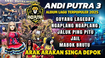 GOYANG LAGEDAY - ANDI PUTRA 3 - ALBUM LAGU TERPOPULER 2025