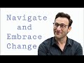 Navigate and embrace change  simon sinek