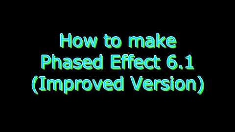 How to make Phased Effect 6.1 (Improved Version)
