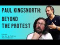 Paul Kingsnorth: Beyond the Protest