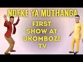 Ndeke ya muthanga first show at ukombozi tv mewite kisunguli kyu mwaki wa kugotea mbali