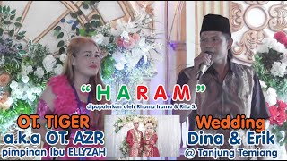 OT. TIGER a.k.a OT. AZR || Wedding Dina & Erik @ Tanjung Temiang Kec. Tanjung Raja || HARAM ||