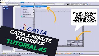 CATIA 3-minute Tutorials: Tutorial #5 - How to add drawing frame and title block into drawings?
