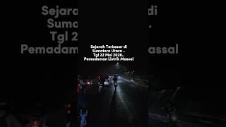 Viral Sumatera Utara Tgl 22 Mei 2026 Pemadaman Listrik Massal #matilampu #sholawatnabi