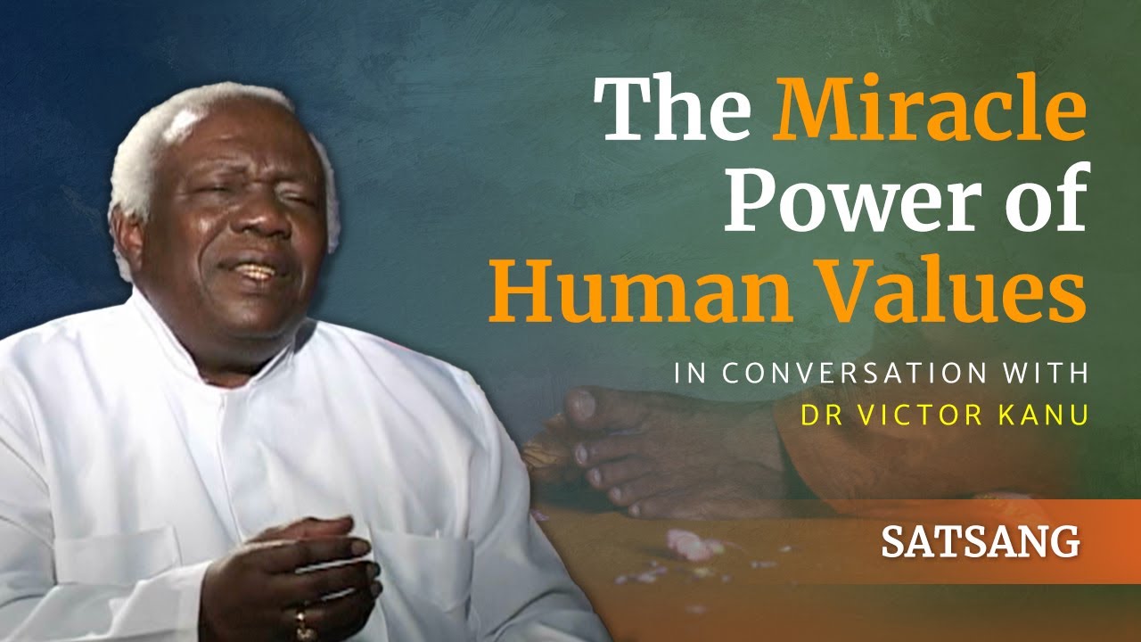 The Miracle Power of Human Values  In Conversation with Dr Victor Kanu  Satsang from Prasanthi