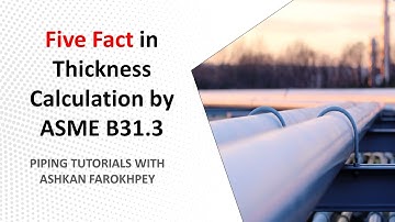Five Facts in Pipe Wall Thickness Calculation of ASME B31 3 + Example