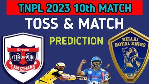 TNPL 2023 ITT vs NRK 10th MATCH TOSS and MATCH PREDICTION #tnpl2023#match #toss