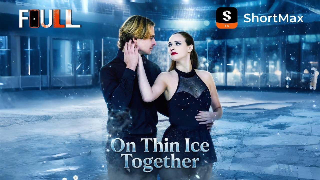 📺【FULL】 On Thin Ice Together | ShortMax - Watch Dramas & Show