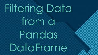 Famous Filtering Data from a Pandas DataFrame Net Worth