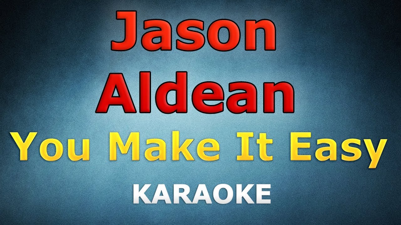 Jason aldean you make it easy lyrics karaoke youtube music