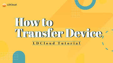 LDCloud | How to Transfer Device
