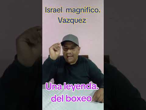 Leyenda Israel Magnífico Vazquez