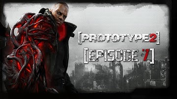 Prototype 2 - Episode 7
