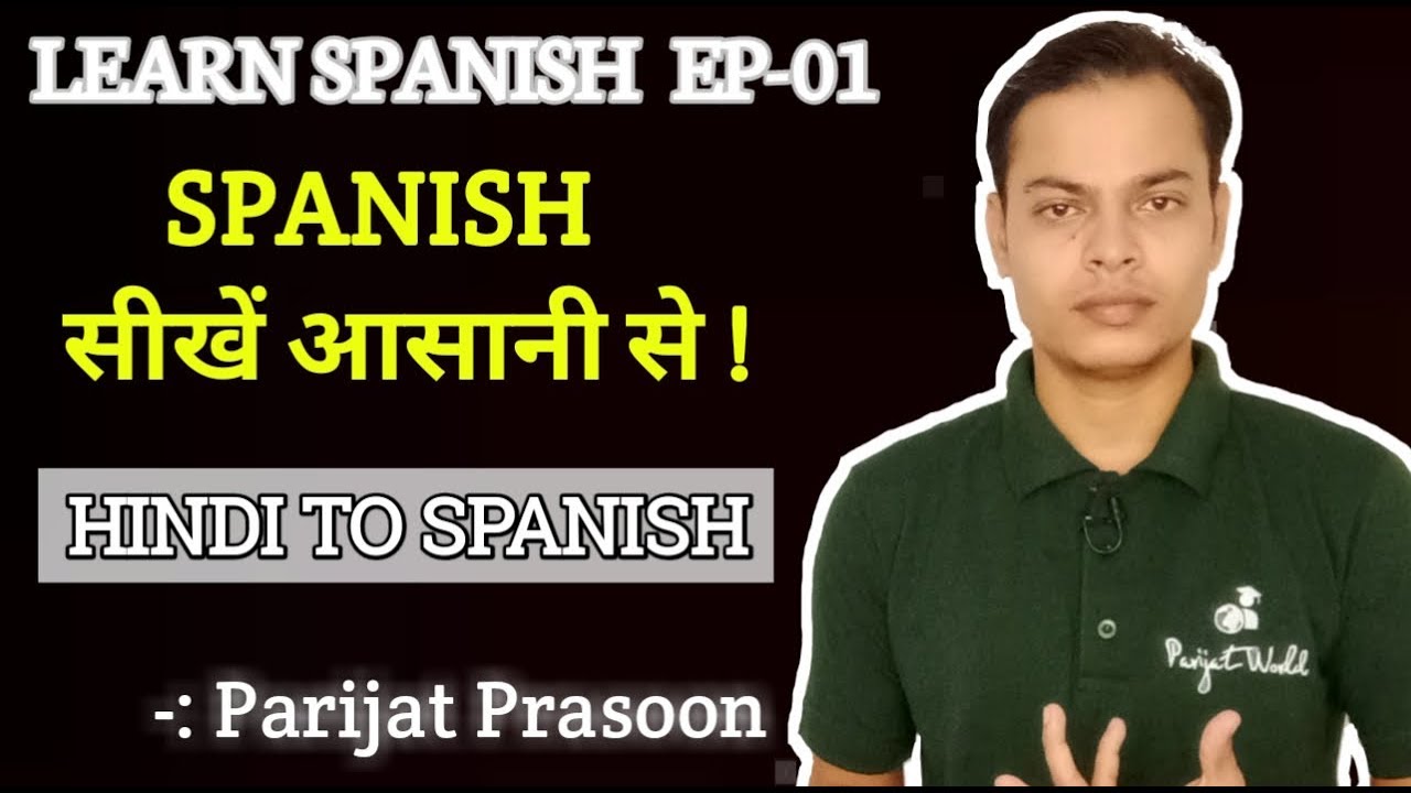Learn Spanish EP 01, Learn Spanish Through Hindi