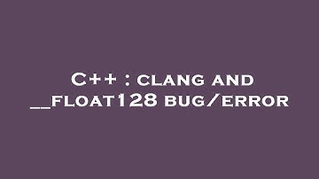 C++ : clang and __float128 bug/error