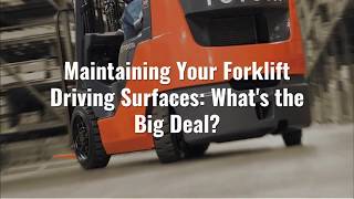 Maintaining Your Forklift Driving Surfaces: What&#39;s the Big Deal?