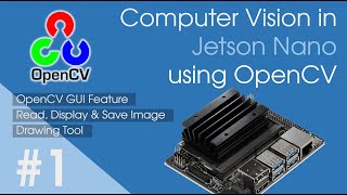 1. Jetson Nano - OpenCV | OpenCV GUI Feature (Read, Display, Save Image & Drawing Tool)