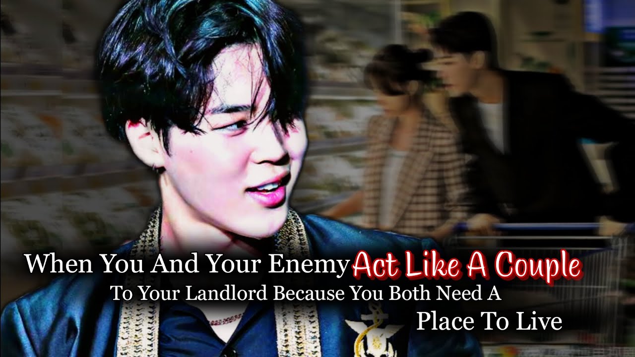 When You And Your Enemy Act Like A Couple To Your Landlord | PJM ff | Jimin Oneshot