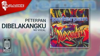 Peterpan - Dibelakangku (Original Karaoke Video) | No Vocal