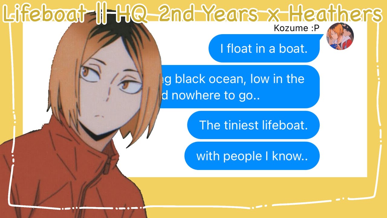Lifeboat || HQ 2nd Years x Heathers || Haikyuu Texts