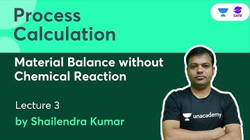 Material Balance without Chemical Reaction | Process Calculation  | L3 |  By Shailendra Kumar