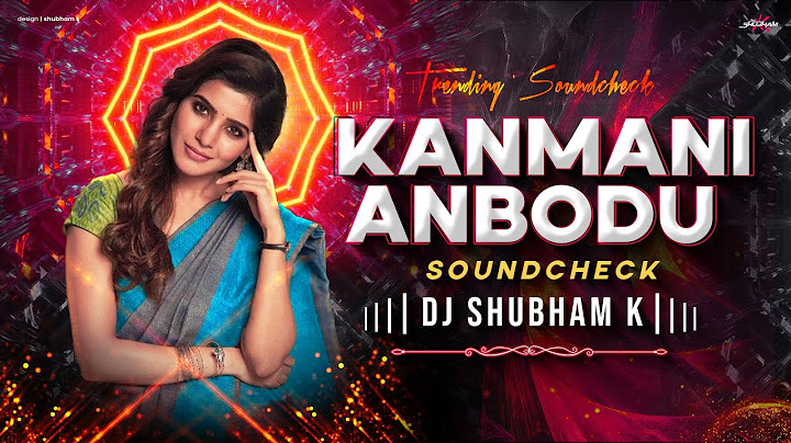 Kanmani Anbodu Kadhalan Sound Check | Kanmani Anbodu Kadhalan Song | Kanmani Anbodu | DJ Shubham K