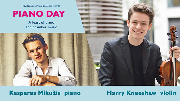 Howdenshire Music - Piano Day - Harry Kneeshaw (violin) & KasparasMikuis (piano)