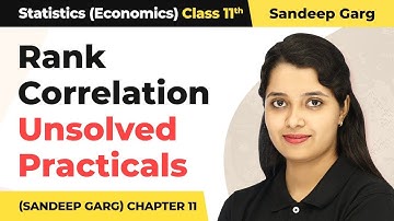 Rank Correlation (Measures of Correlation)- Unsolved Practicals | Class 11 Statistics (Sandeep Garg)