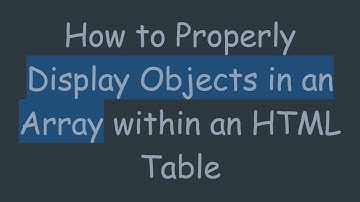 How to Properly Display Objects in an Array within an HTML Table