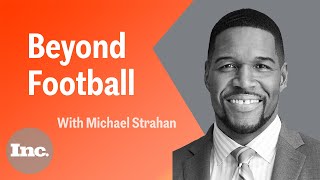 Michael Strahan Talks Building Successful Brands, Staying Optimistic and Empowering Your Team | Inc.