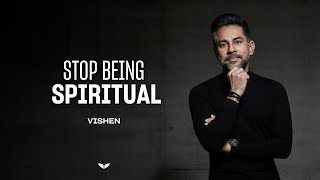 Why 'Too Much' Spirituality Can Stunt Your Growth | Vishen Lakhiani