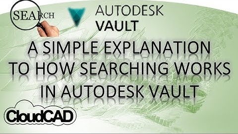 Simple explanation on how searching works | Autodesk Vault