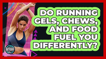 Do Running Gels, Chews, And Food Fuel You Differently? - Running Beyond Limits