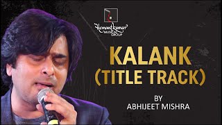 Kalank Title Track - कलंक from Kalank (2019) by Abhijeet Mishra