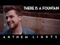 There Is A Fountain (Acapella) | Anthem Lights A Cappella Cover