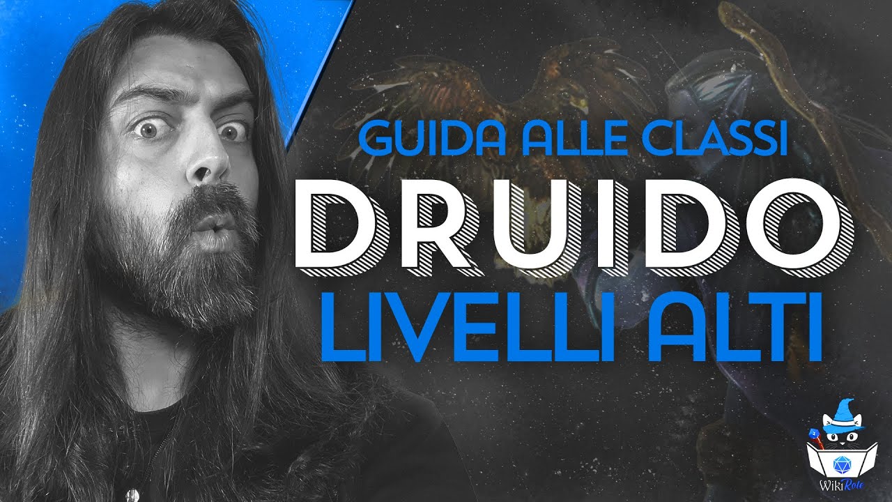 DRUIDO, LIVELLI ALTI | Guida alle Classi (D&D5e)