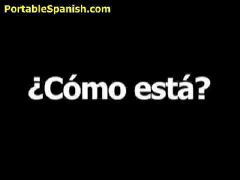 The Spanish phrase for How are you? is ¿Cómo está?
