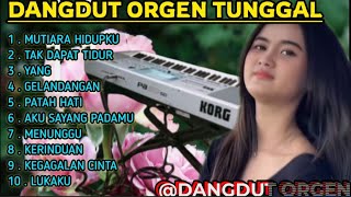 DANGDUT ORGEN TUNGGAL FULL ALBUM TERLARIS👍💯 ENAK BANGET BUAT TEMEN SANTAI// DANGDUT LAWAS TERBAIK👍