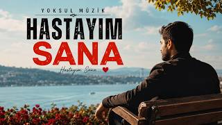 Hastayim Sana ❤️‍🔥 Yoksul - Duygusal Aşk Şarkısı 2026
