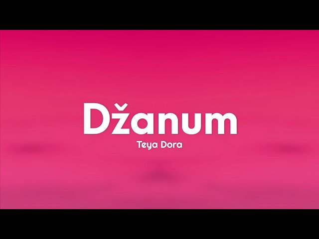 Teya Dora - Džanum (Lyrics) | Tiktok class=