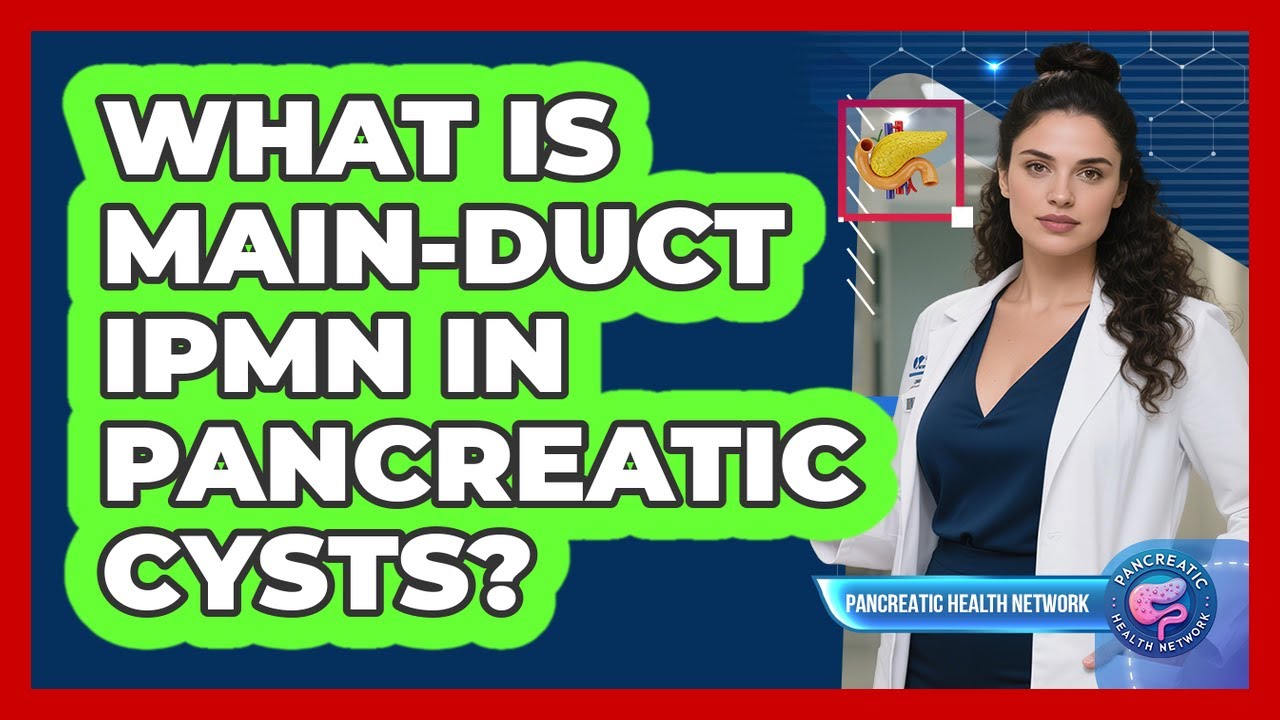 What Is Main-duct IPMN In Pancreatic Cysts? - Pancreatic Health Network ...
