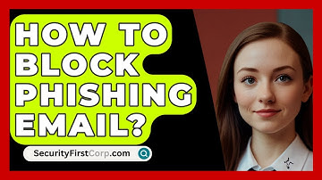 How To Block Phishing Email? - SecurityFirstCorp.com