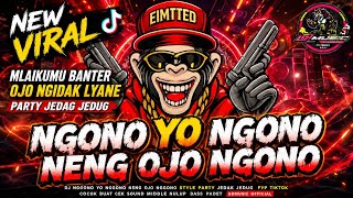 DJ MLAKUMU BANTER OJO NGIDAK LIYANE (NGONO YO NGONO) VIRAL TIKTOK 2026 ‼️ PARTY JEDAG JEDUG DDMUSIC