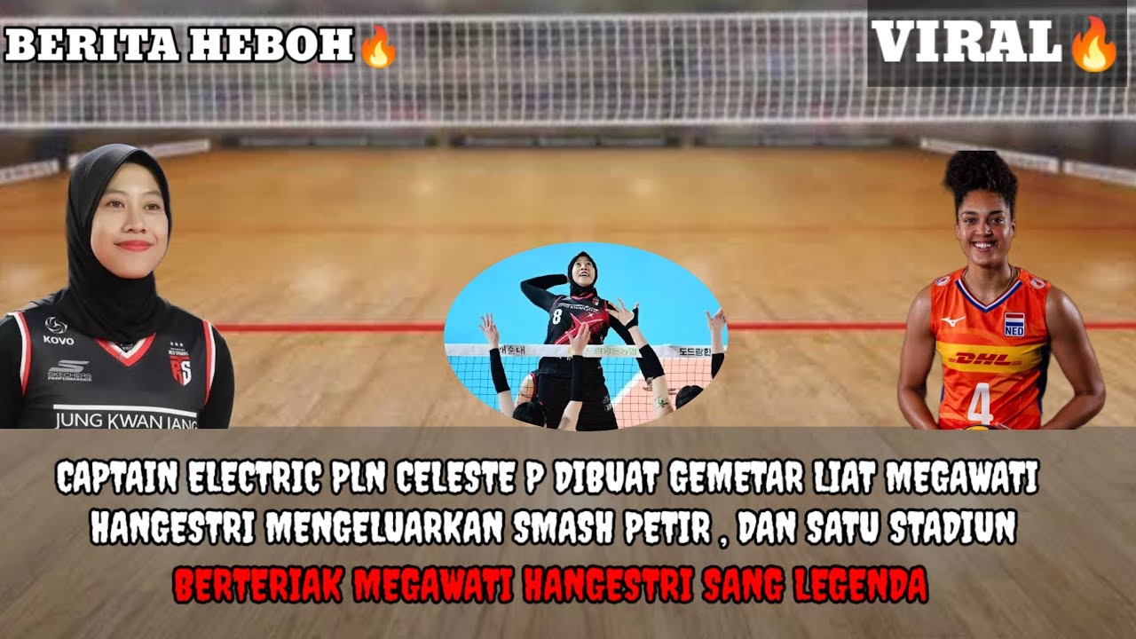 CAPTAIN ELECTRIC PLN CELESTE P DIBUAT GEMETAR LIAT MEGAWATI HANGESTRI MENGELUARKAN SMASH PETIR🔥