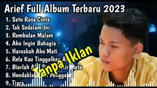 Arief  Full Album Terbaru 2023 - Satu Rasa Cinta - Tak Sedalam Ini - Rembulan Malam