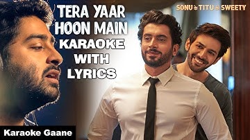 Tera Yaar Hoon Main Karaoke With Lyrics | Arijit Singh | Sonu Ke Titu Ki Sweety