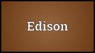Edison Meaning